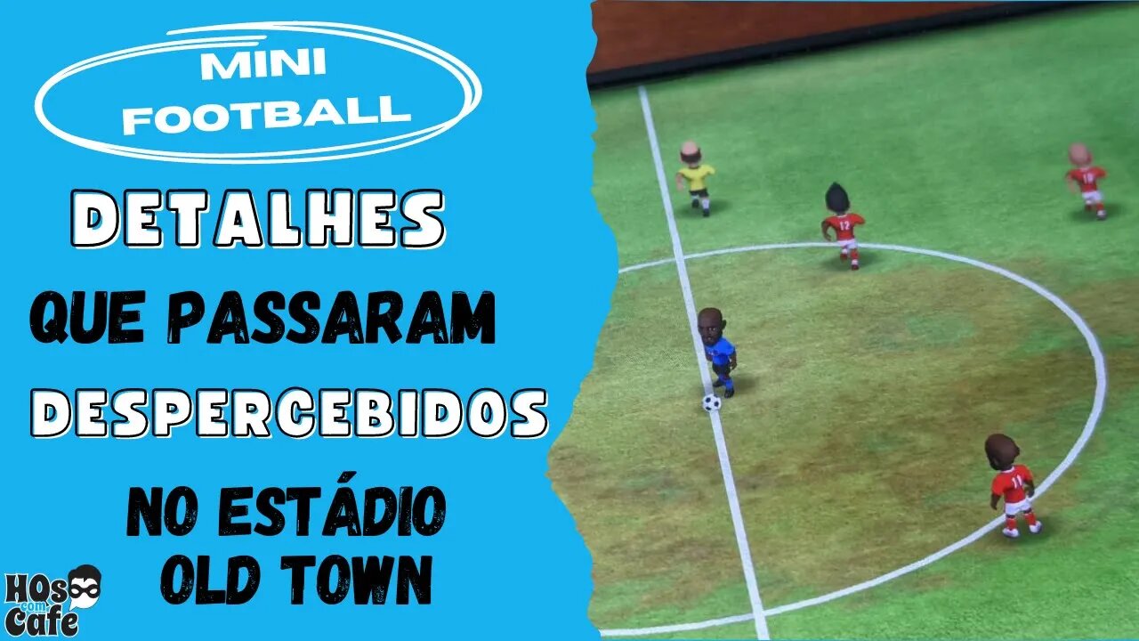 CURIOSIDADES DO MINI FOOTBALL | ESTÁDIO OLD TOWN