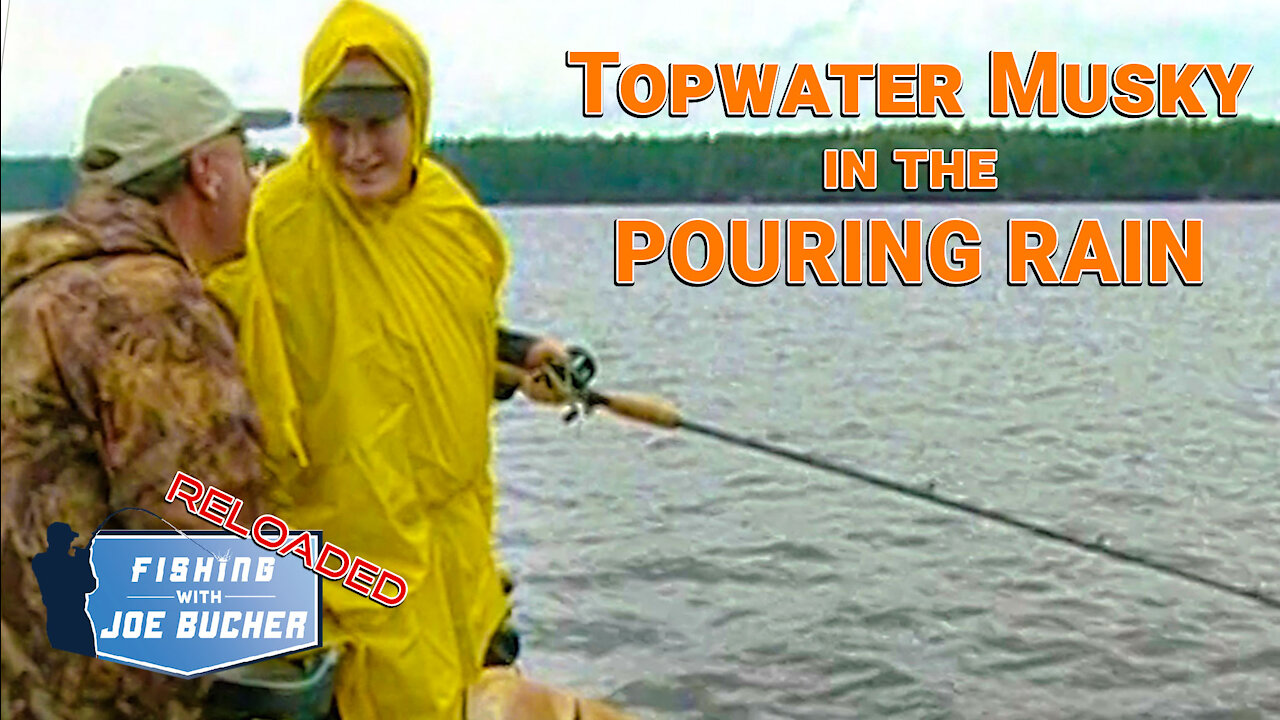 Topwater Muskies In The Pouring Rain! | MUSKY | Fishing With Joe Bucher RELOADED