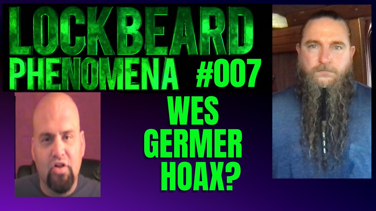 LOCKBEARD PHENOMENA #007. Wes Germer Hoax?