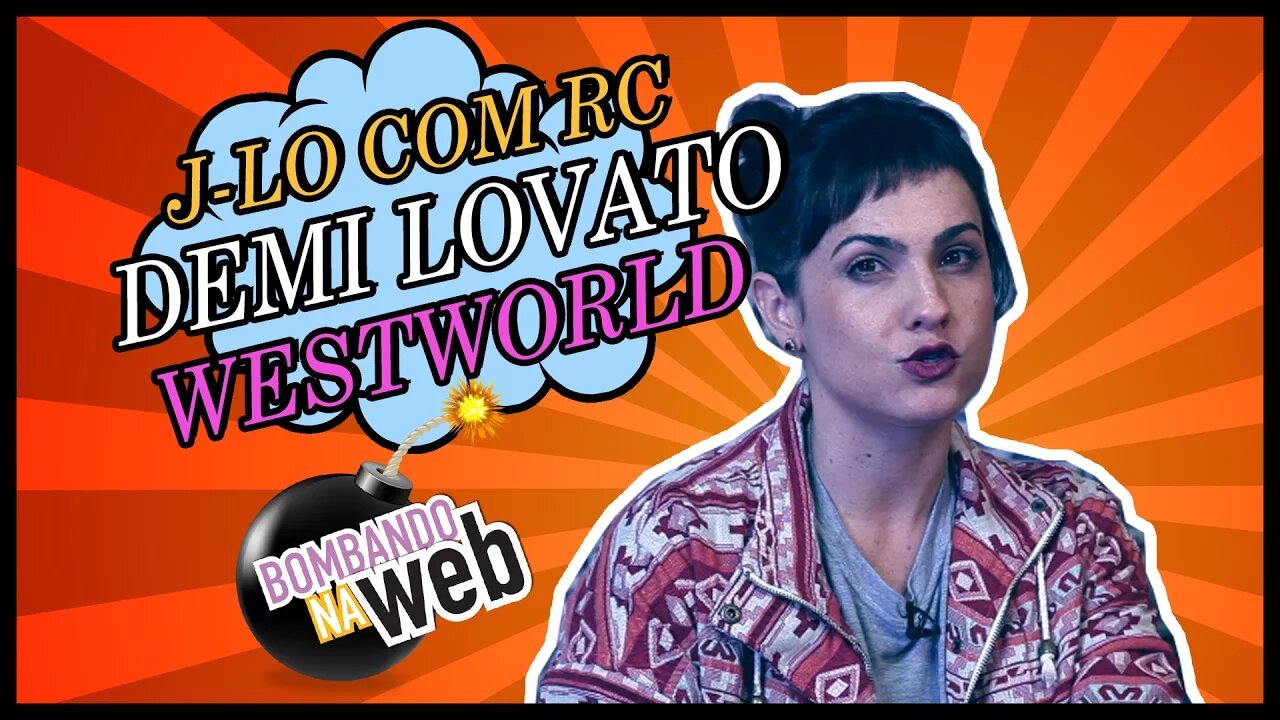 Bombando na Web #24 - J-Lo com Roberto Carlos, Demi Lovato e West World