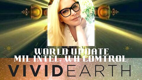 WORLD UPDATE: LATEST INTEL, W.H. TAKING CONTROL, AND TAKING OUR OWN FREEDOMS BACK