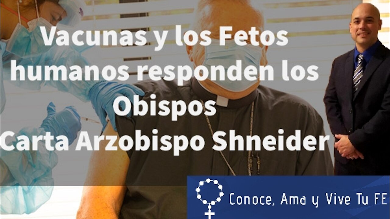 😷 Vacunas 👶 Fetos humanos 😱 Responden los Obispos 🤷♂️ Carta Arzobispo Schneider 🙏
