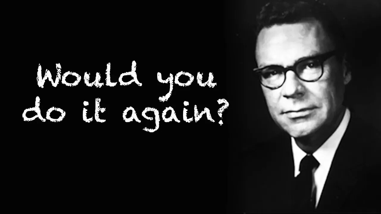 Would You Do It Again Choices and Decisions Regarding Love Earl Nightingale