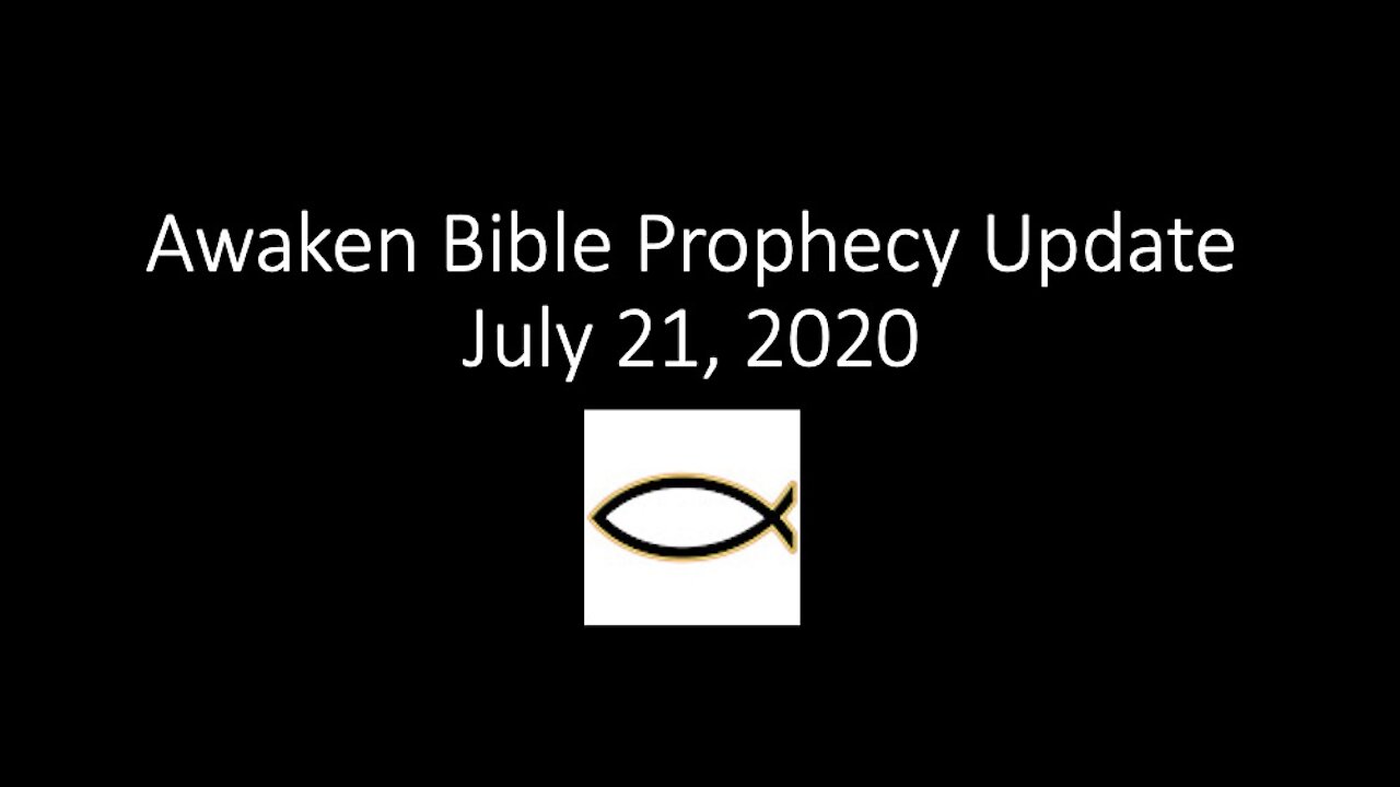 Awaken Bible Prophecy Update 7-21-21 - What In the World?