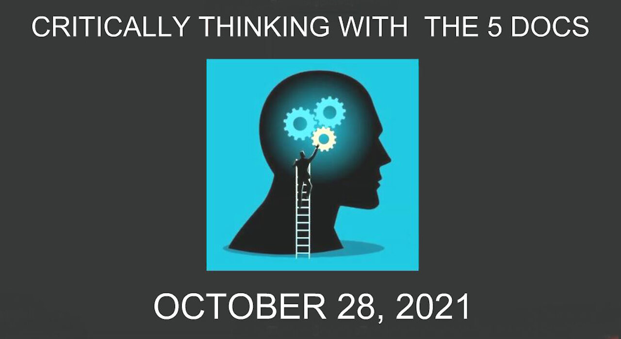 Critically Thinking With The 5 Docs - October 28, 2021