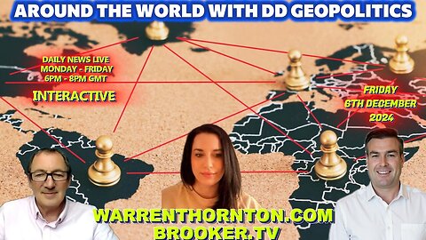 AROUND THE WORLD WITH DD GEOPOLITICS WITH SARAH BILLS, WARREN THORNTON & PAUL BROOKER