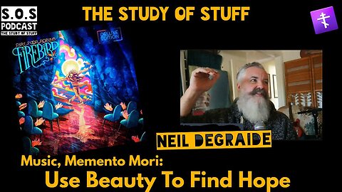 Music, Memento Mori: Use Beauty to Find Hope w/ Neil De Graide