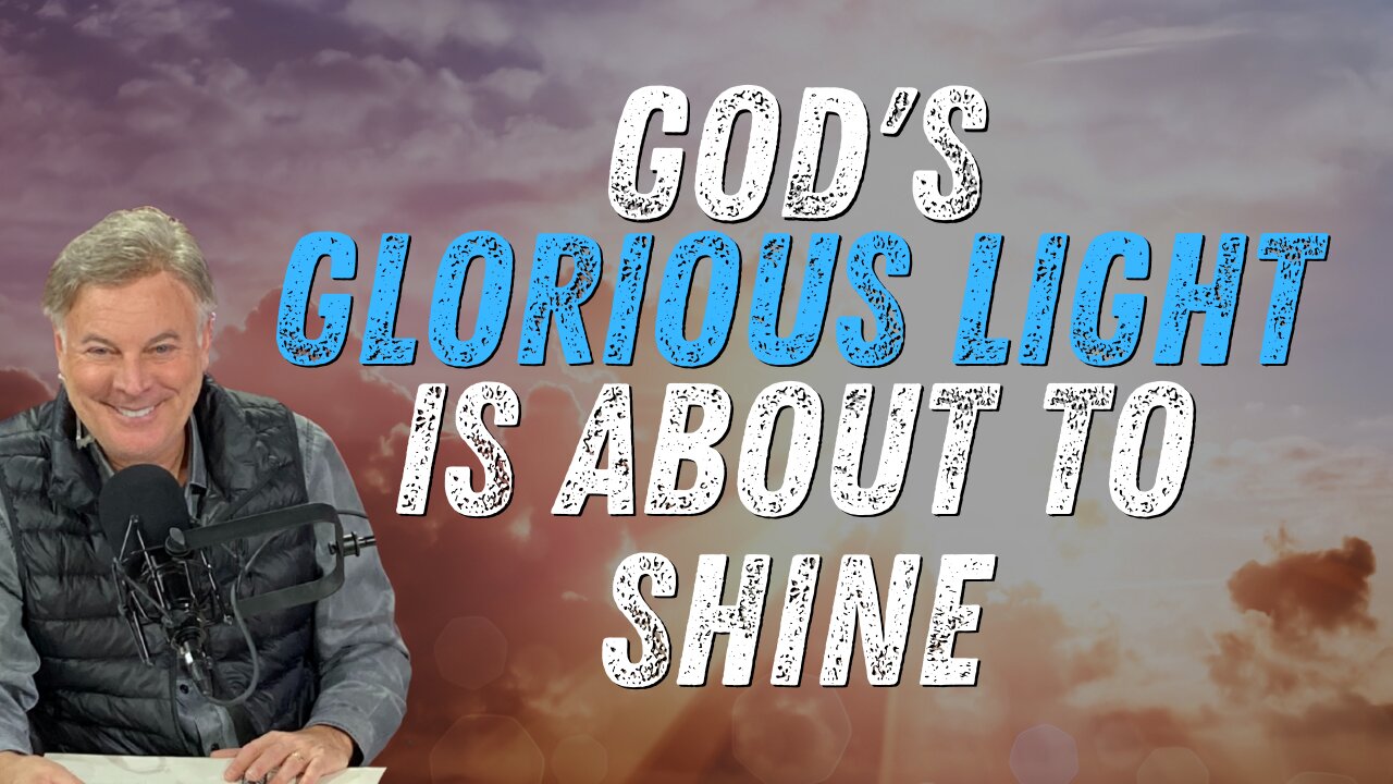 God’s Glorious Light Is About To Shine | Lance Wallnau