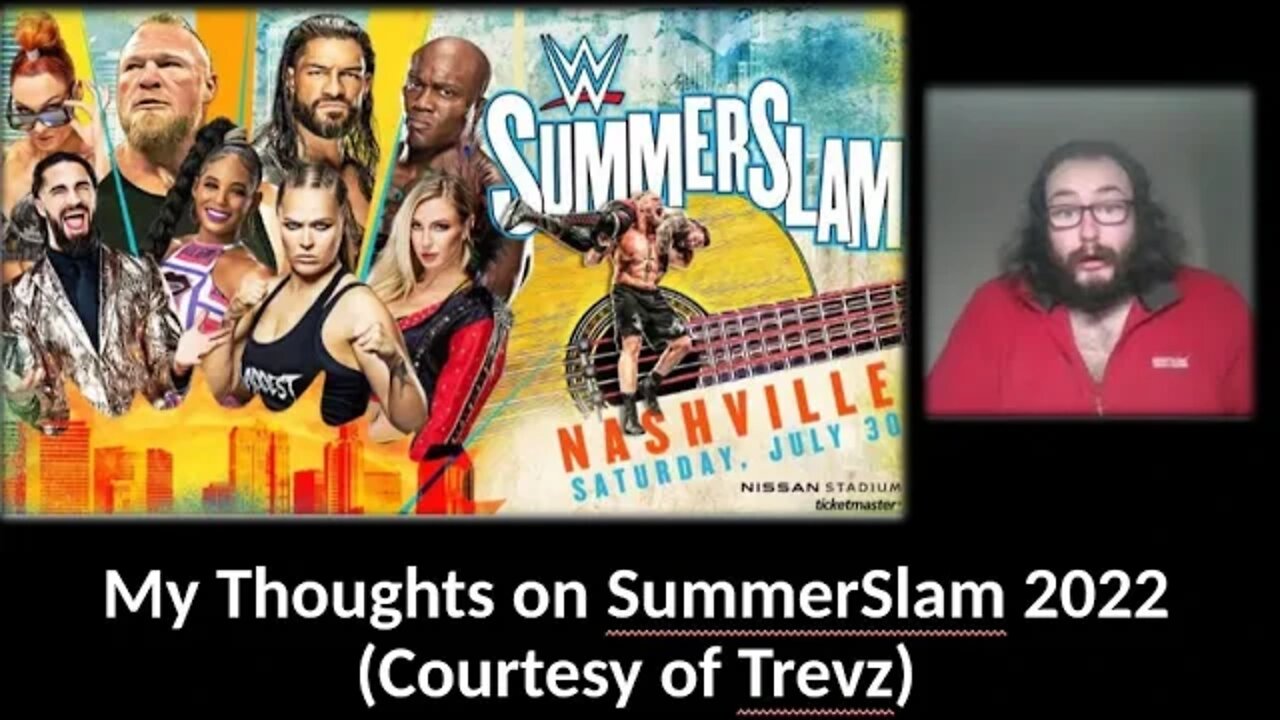 My Thoughts on SummerSlam 2022 (Courtesy of Trevz) [With Bloopers]