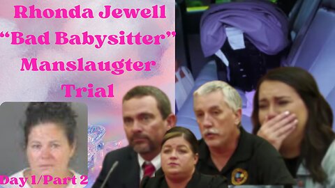 Tragic Death of 10-Month Old Baby Left in Hot Car "BAD BABYSITTER" Rhonda Jewell Trial Day 1 Part 2