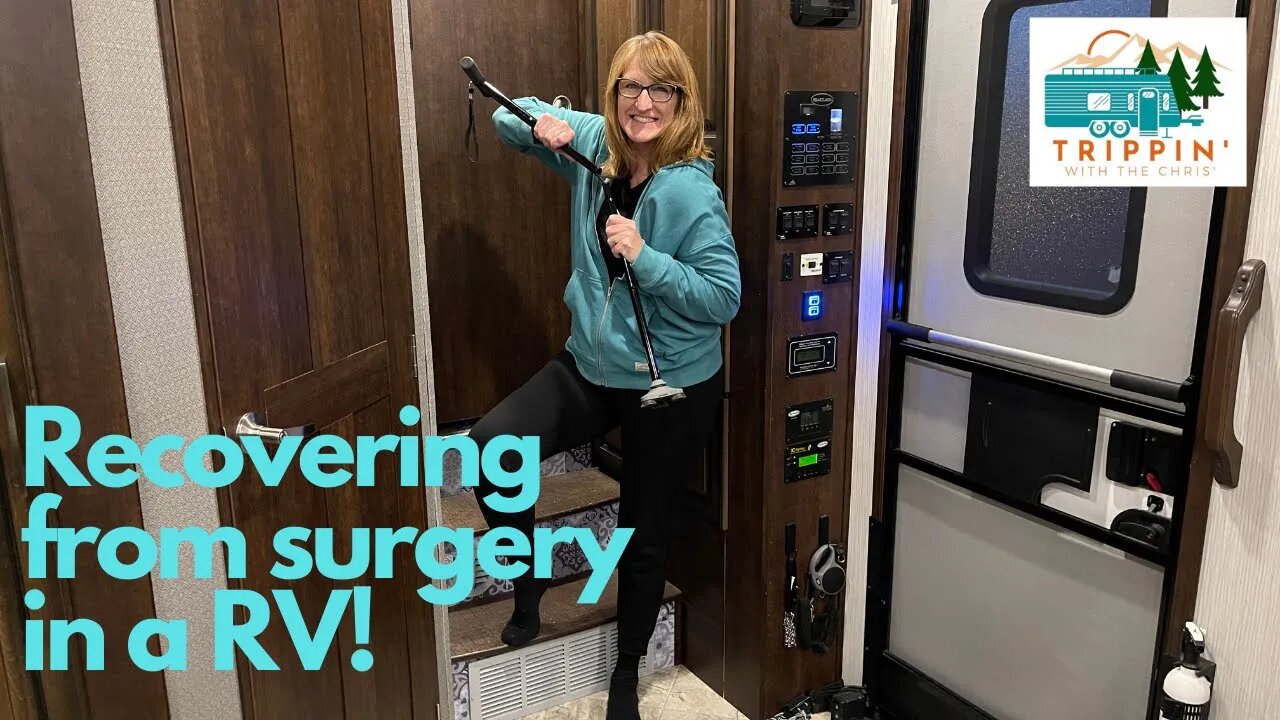 Recovering from Hip surgery in a 5th Wheel RV!