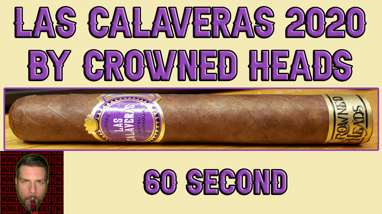 60 SECOND CIGAR REVIEW - Crowned Heads Las Calaveras 2020 - Should I Smoke This