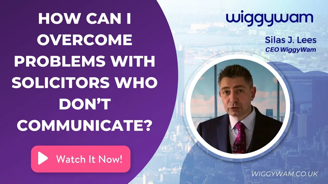 How can I overcome problems with solicitors who don’t communicate?