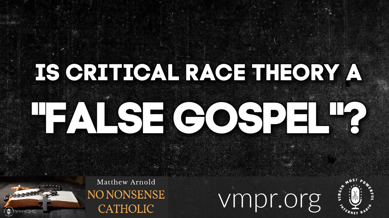 08 Dec 21, No Nonsense Catholic: Is Critical Race Theory a "False Gospel"?