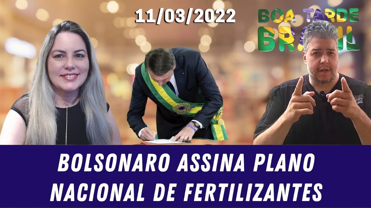 Bolsonaro assina plano nacional de fertilizantes - 11/03/2022