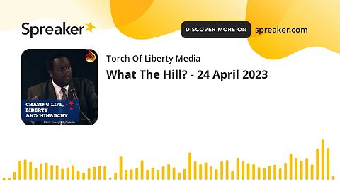 What The Hill? - 24 April 2023