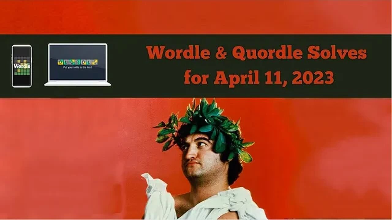 Wordle and Quordle (and more) for April 11, 2023 ... Happy Louie Louie Day!