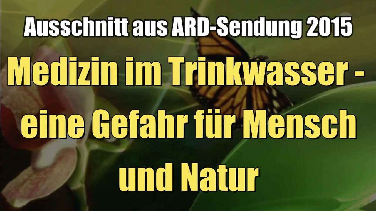 Medizin im Trinkwasser - eine Gefahr für Mensch und Natur (ARD I 07.05.2015)