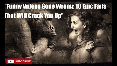 "Funny Videos Gone Wrong: 10 Epic Fails That Will Crack You Up"