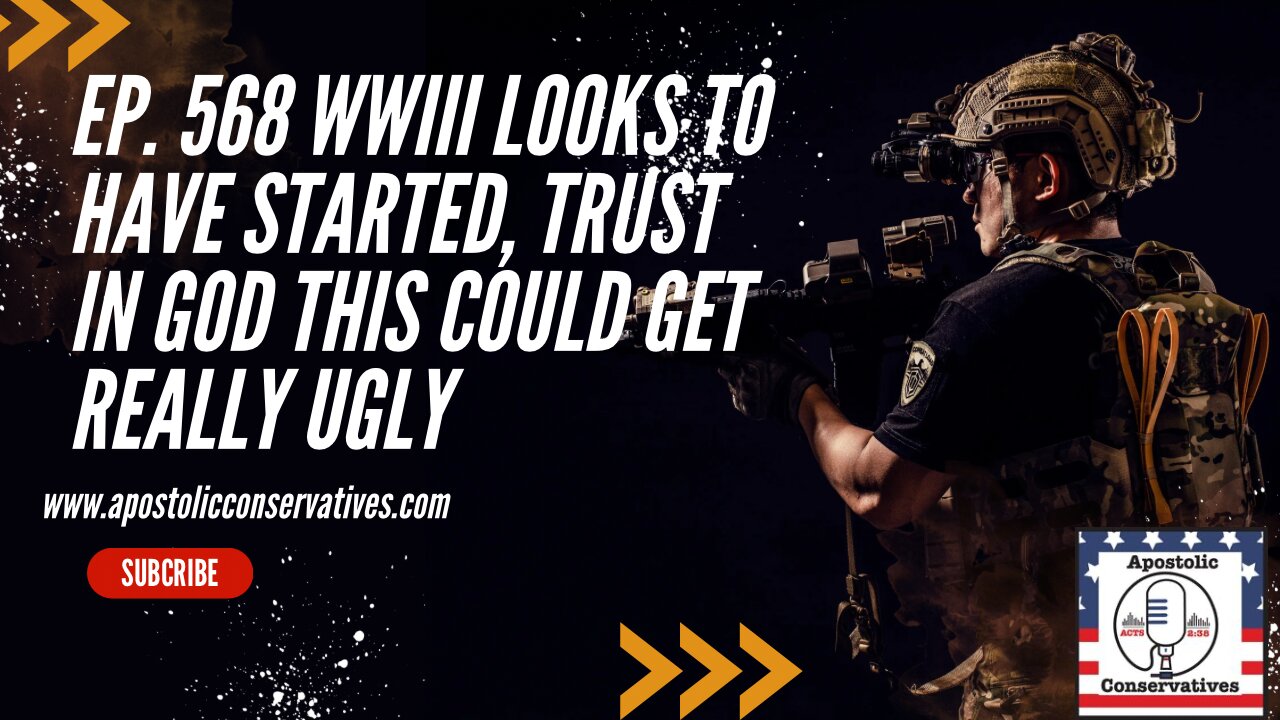 Ep. 568 WWIII looks to have started, trust in God this could get really ugly
