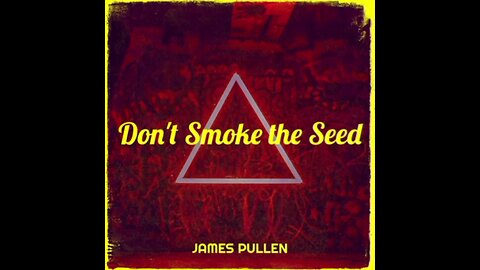 Don't Smoke The Seed