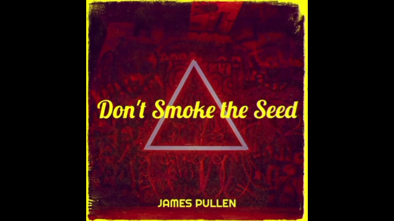 Don't Smoke The Seed