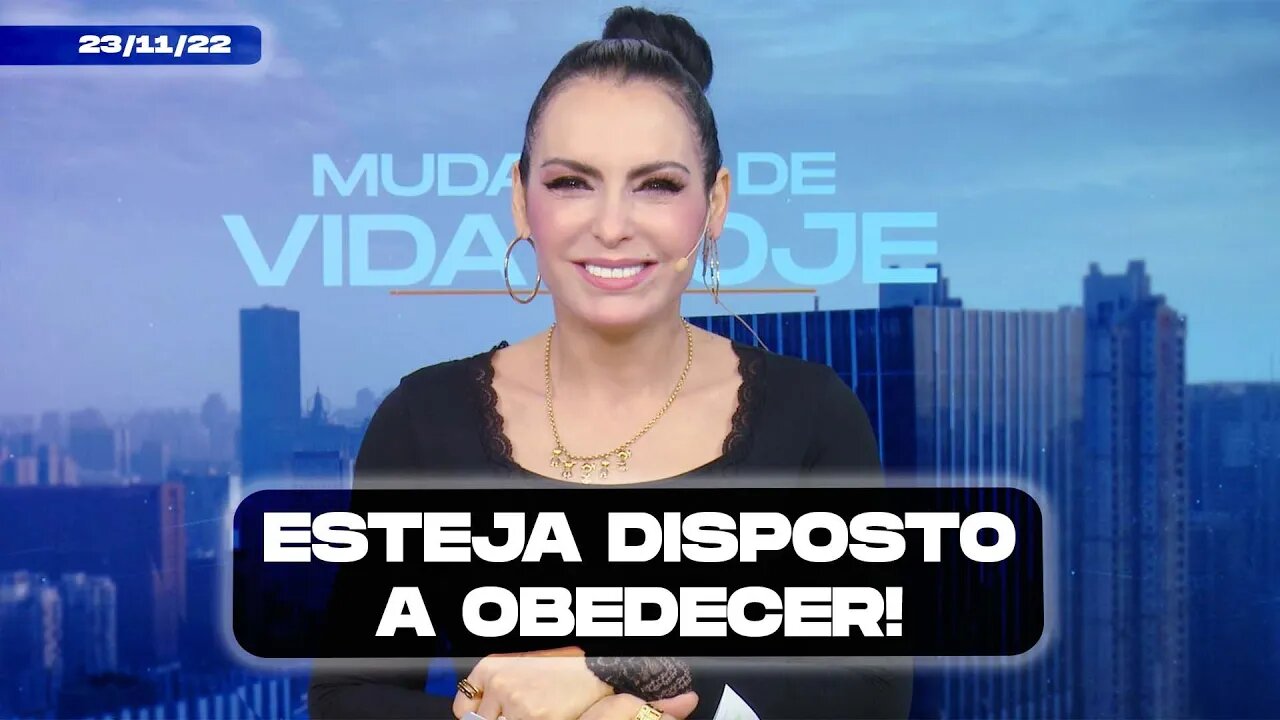 Esteja disposto a obedecer! || Mudança de Vida Hoje