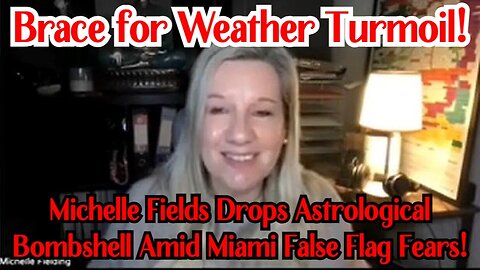 Michelle Fields Drops Astrological Bombshell Amid Miami False Flag Fears: Brace for Weather Turmoil!