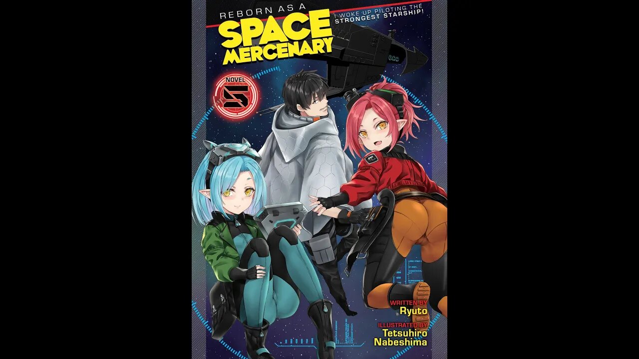 Reborn as a Space Mercenary I Woke Up Piloting the Strongest Starship! Vol. 5