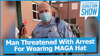Man Threatened With Arrest For Wearing MAGA Hat