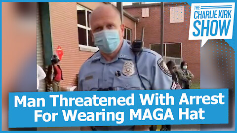Man Threatened With Arrest For Wearing MAGA Hat