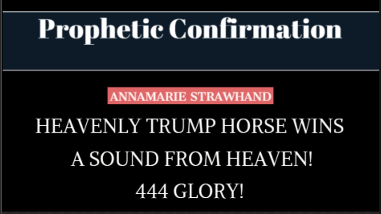 Prophetic Confirmation: Heavenly Trump Horse Wins - A Sound From Heaven! 444 GLORY!