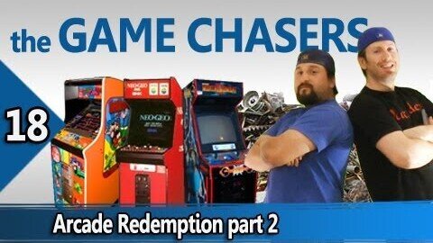 The Game Chasers Ep 18 - Arcade Redemption part 2
