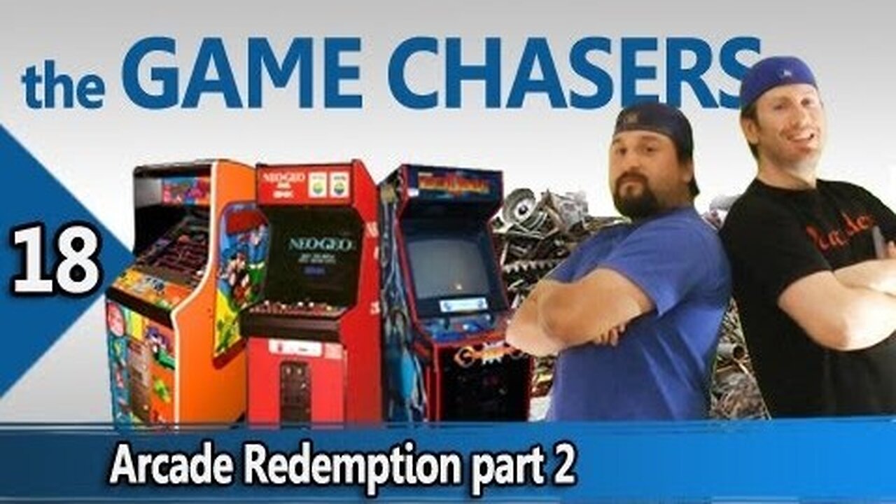 The Game Chasers Ep 18 - Arcade Redemption part 2
