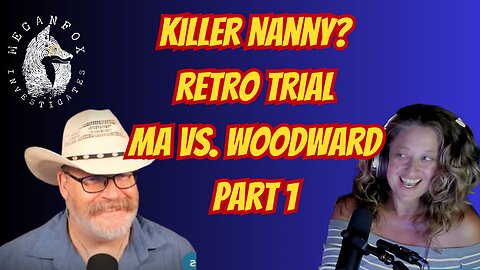 The Retro Trial Continues...Killer Nanny?! MA vs. Woodward with Legal Vices