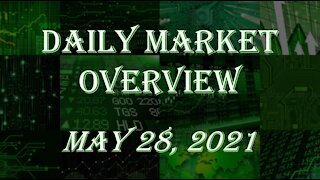 Daily Stock Market Overview May 28, 2021