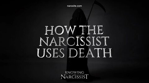 How the Narcissist Uses Death