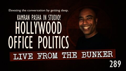 Live From The Bunker 289: Kamran Pasha on Hollywood Politics