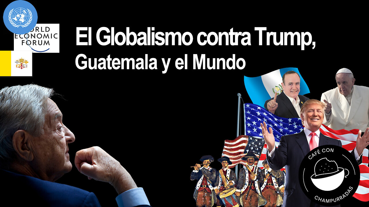 El Globalismo contra Trump, Estados Unidos y el Mundo