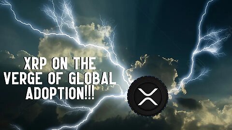 XRP On The Verge Of GLOBAL ADOPTION!!!