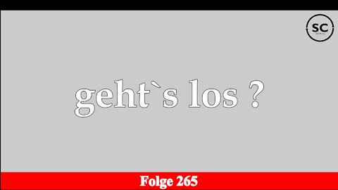 geht`s los ? Folge 265