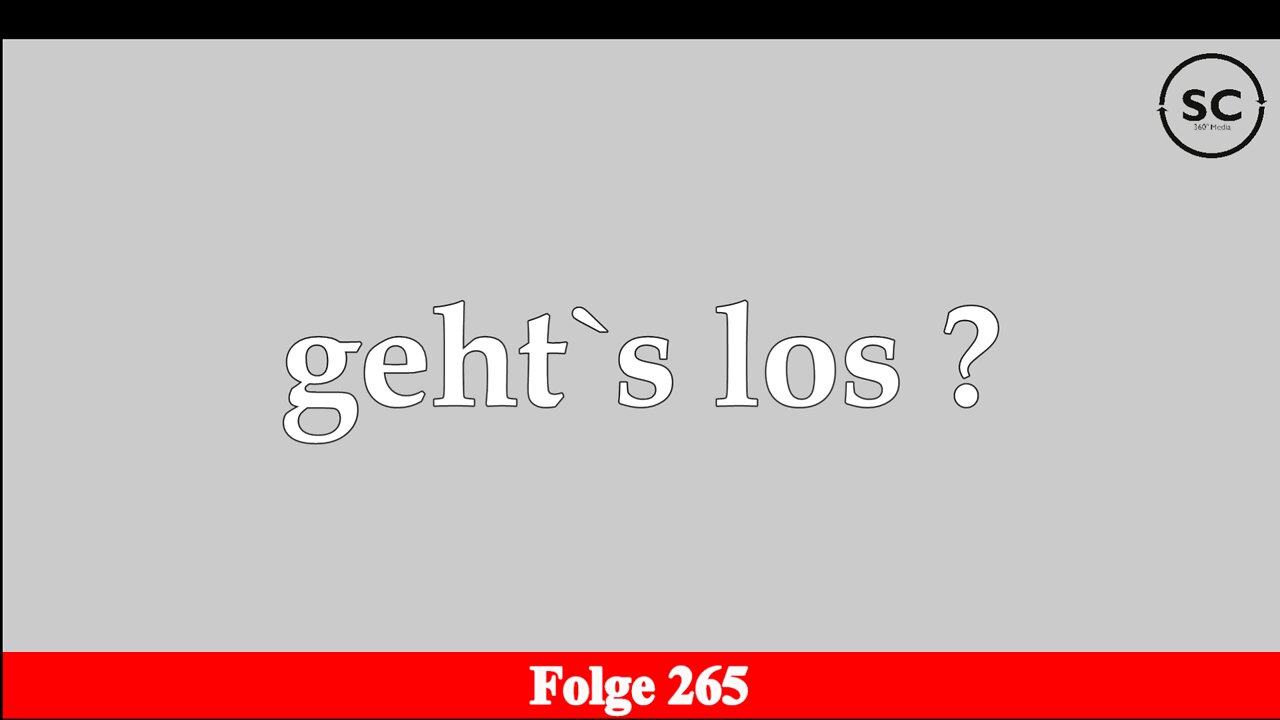 geht`s los ? Folge 265