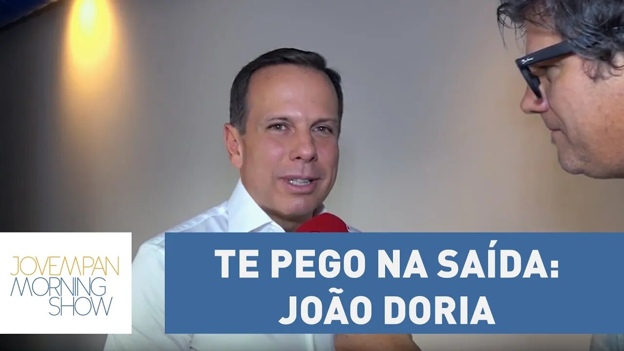 Te pego na saída: João Doria | Morning Show