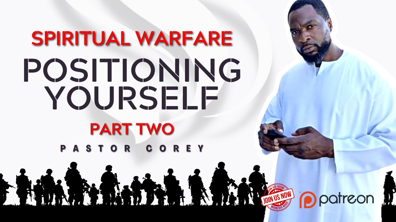 Spiritual Warfare | Positioning Yourself | Part Two | Pastor Corey