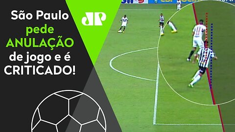 "NÃO É JUSTO!" São Paulo pede ANULAÇÃO de jogo e é CRITICADO!