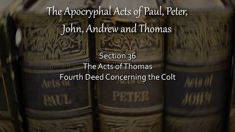 Acts of Thomas - 4th Deed - Concerning The Colt