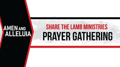 The Prayer Gathering: Amen and Alleluia - Share The Lamb TV