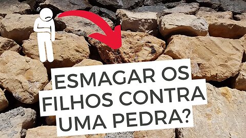 "Feliz aquele que pegar os seus filhos e esmagá-los contra a pedra" - Como entender? Leandro Quadros