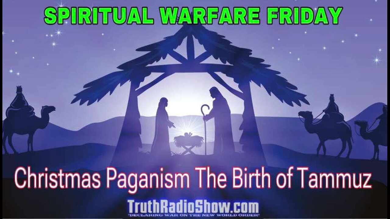 Spiritual Warfare Friday - Christmas Paganism The Birth of Tammuz Live 9pm et