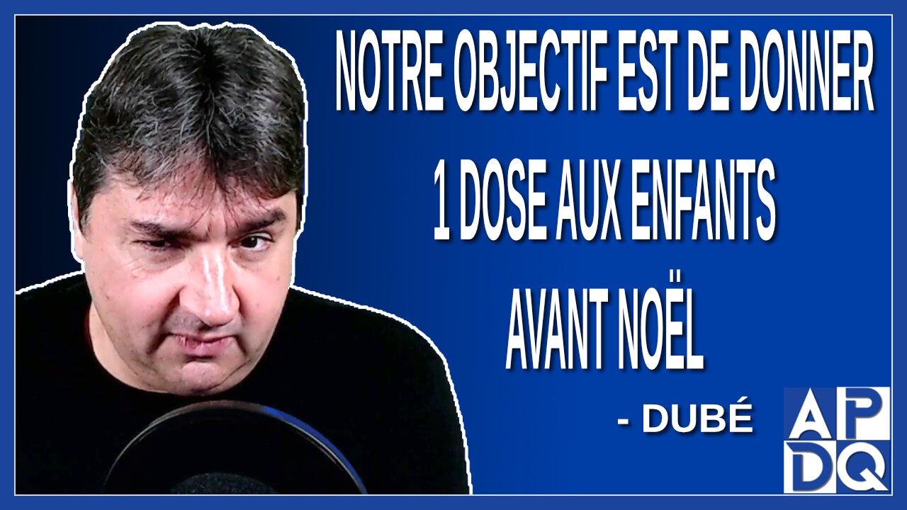 Notre objectif est de donner 1 dose aux enfants avant Noël. Dit Dubé